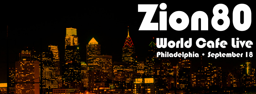 Zion80 Philadelphia September 18 at World Cafe Live